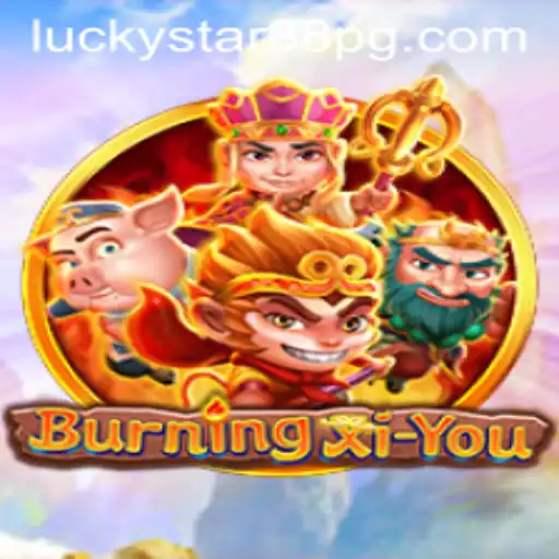 BurningXiYou: An Epic Adventure Awaits with LUCKYSTAR88
