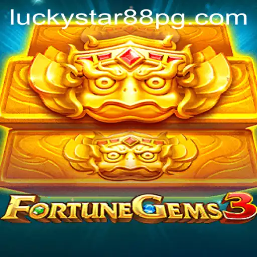 FortuneGems3: A New Adventure Awaits in the World of LUCKYSTAR88