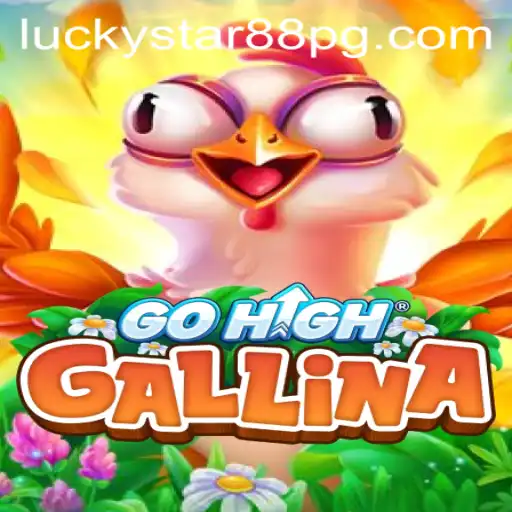 Unveiling the Excitement of GoHighGallina: A Comprehensive Guide With LUCKYSTAR88