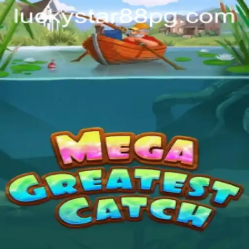 Discover the Excitement of MegaGreatestCatch: A Deep Dive into the World of LUCKYSTAR88