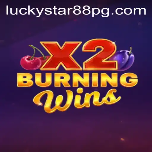 Unveiling the Excitement of BurningWinsX2: A Riveting Adventure with LUCKYSTAR88