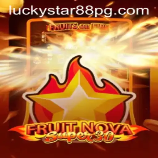Explore the Thrills of FruitrNovaSupe30 with LUCKYSTAR88