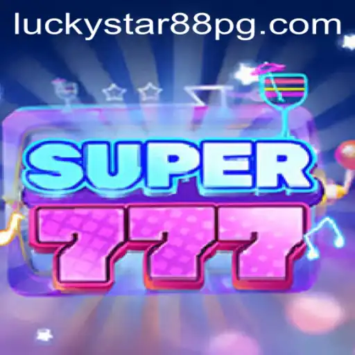 Exploring the Exciting World of Super777 with LUCKYSTAR88