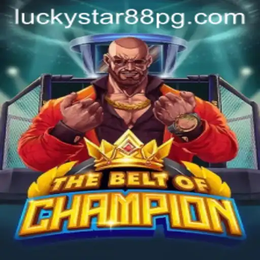 TheBeltOfChampion: An Exciting Adventure Awaits with LUCKYSTAR88